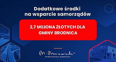Gmina Brodnica otrzyma dodatkowo 2,7 mln zł z budżetu państwa!-5003